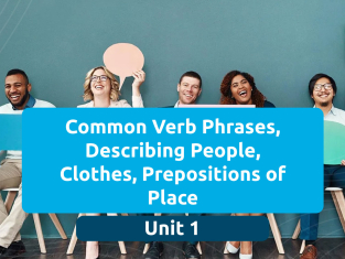 Illustration of Unit 1 - Common Verb Phrases, Describing People, Clothes, Prepositions of Place