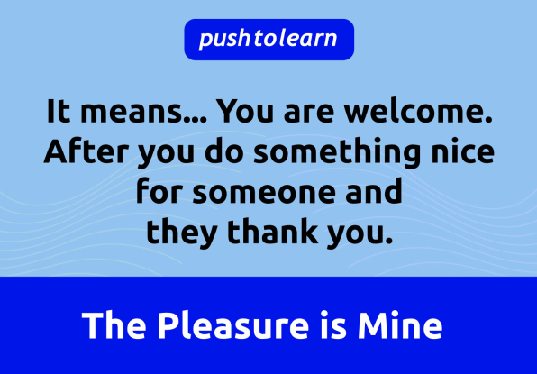 Illustration of The Pleasure is Mine Meaning