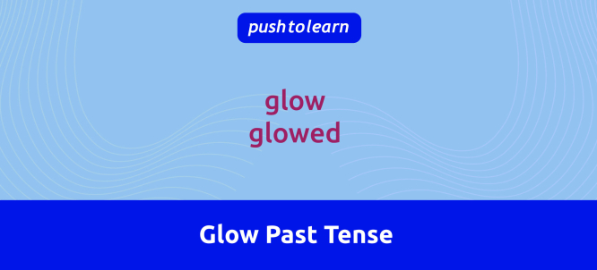 Illustration of Glow Past Tense