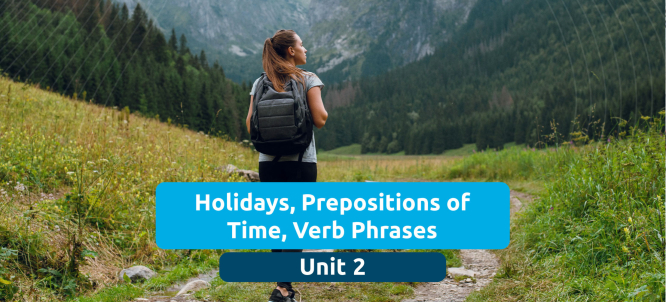 Illustration of Unit 2 - Holidays, Prepositions of Time, Verb Phrases