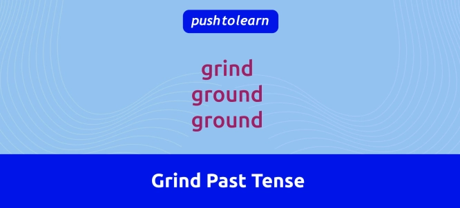 Illustration of Grind Past Tense