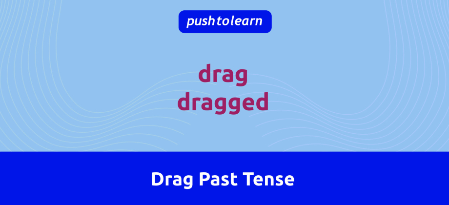 Illustration of Drag Past Tense