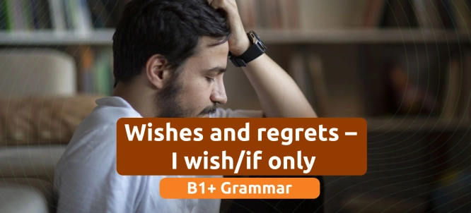 Illustration of Wishes and regrets - I wish/if only