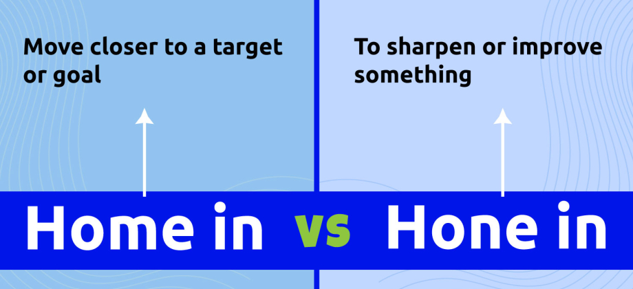 Illustration of Home in vs Hone in