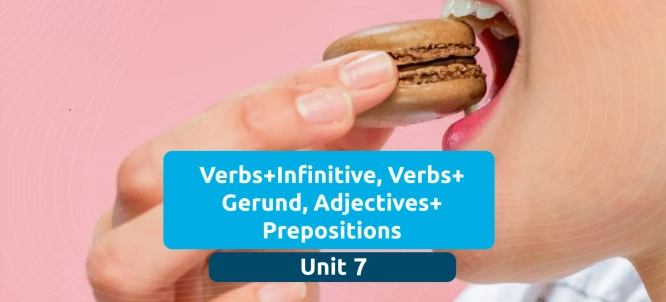 Illustration of Unit 7 - Verbs+Infinitive, Verbs+Gerund, Adjectives+Prepositions